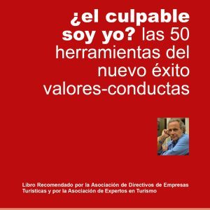 ¿El culpable soy yo? las 50 herramientas del nuevo éxito valores-conductas